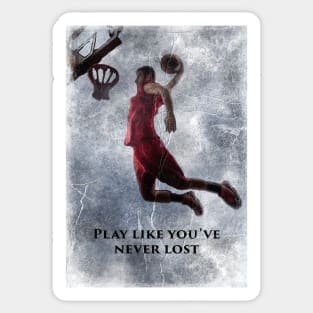 Basketball Play like you've never lost g6 Sticker